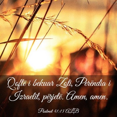 Picture 03 - Psalmet 41:13 ALB - Qoftë i bekuar Zoti, Perëndia i Izraelit, - Bible Verse Picture