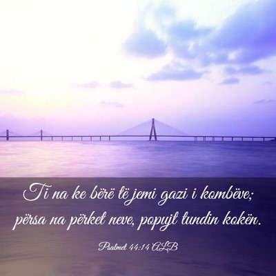 Picture 03 - Psalmet 44:14 ALB - Ti na ke bërë të jemi gazi i kombëve; përsa - Bible Verse Picture