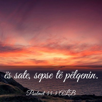 Picture 03 - Psalmet 44:3 ALB - ës sate, sepse të - Bible Verse Picture
