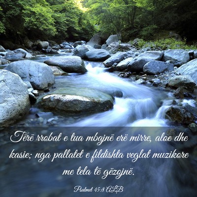 Picture 03 - Psalmet 45:8 ALB - Tërë rrobat e tua mbajnë erë mirre, aloe dhe - Bible Verse Picture