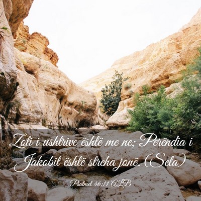 Picture 03 - Psalmet 46:11 ALB - Zoti i ushtrive është me ne; Perëndia i - Bible Verse Picture