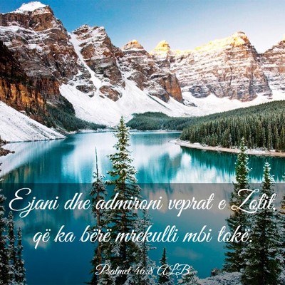 Picture 03 - Psalmet 46:8 ALB - Ejani dhe admironi veprat e Zotit, që ka bërë - Bible Verse Picture
