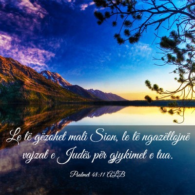 Picture 03 - Psalmet 48:11 ALB - Le të gëzohet mali Sion, le të ngazëllojnë - Bible Verse Picture