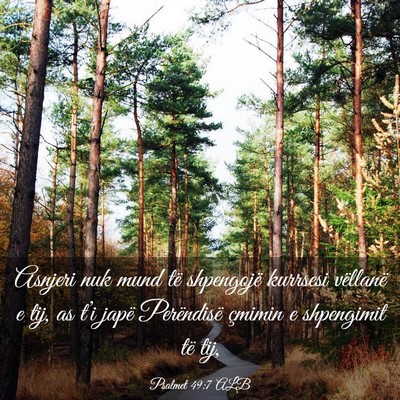 Picture 03 - Psalmet 49:7 ALB - Asnjeri nuk mund të shpengojë kurrsesi - Bible Verse Picture