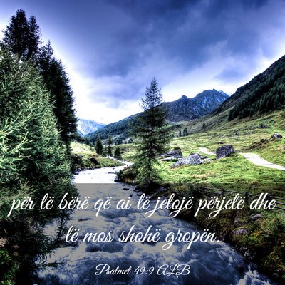 Picture 03 - Psalmet 49:9 ALB - për të bërë që ai të jetojë përjetë dhe - Bible Verse Picture