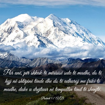 Picture 03 - Psalmet 5:7 ALB - Por unë, për shkak të mirësisë sate të - Bible Verse Picture