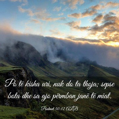 Picture 03 - Psalmet 50:12 ALB - Po të kisha uri, nuk do ta thoja; sepse bota dhe - Bible Verse Picture