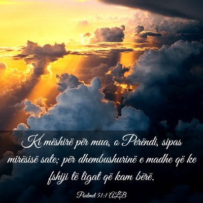Picture 03 - Psalmet 51:1 ALB - Ki mëshirë për mua, o Perëndi, sipas - Bible Verse Picture
