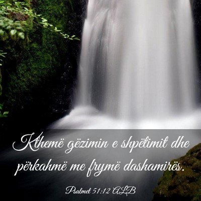 Picture 03 - Psalmet 51:12 ALB - Kthemë gëzimin e shpëtimit dhe përkahmë me - Bible Verse Picture