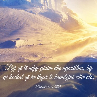 Picture 03 - Psalmet 51:8 ALB - Bëj që të ndjej gëzim dhe ngazëllim; bëj - Bible Verse Picture