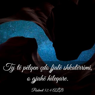 Picture 03 - Psalmet 52:4 ALB - Ty të pëlqen çdo fjalë shkatërrimi, o gjuhë - Bible Verse Picture