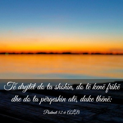 Picture 03 - Psalmet 52:6 ALB - Të drejtët do ta shohin, do të kenë frikë - Bible Verse Picture