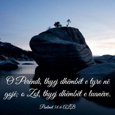 Picture 03 - Psalmet 58:6 ALB - O Perëndi, thyej dhëmbët e tyre në gojë; o - Bible Verse Picture
