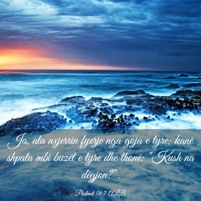 Picture 03 - Psalmet 59:7 ALB - Ja, ata nxjerrin fyerje nga goja e tyre; kanë - Bible Verse Picture