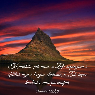 Picture 03 - Psalmet 6:2 ALB - Ki mëshirë për mua, o Zot; sepse jam i - Bible Verse Picture