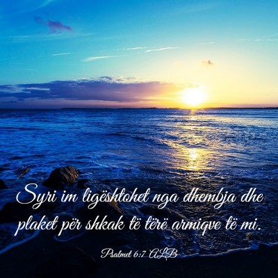 Picture 03 - Psalmet 6:7 ALB - Syri im ligështohet nga dhembja dhe plaket për - Bible Verse Picture