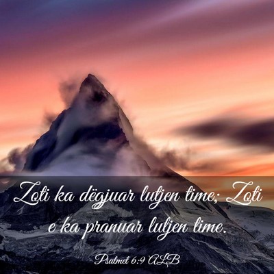 Picture 03 - Psalmet 6:9 ALB - Zoti ka dëgjuar lutjen time; Zoti e ka pranuar - Bible Verse Picture