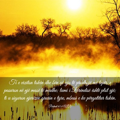 Picture 03 - Psalmet 65:9 ALB - Ti e viziton tokën dhe bën që ajo të - Bible Verse Picture