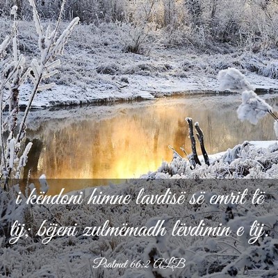 Picture 03 - Psalmet 66:2 ALB - i këndoni himne lavdisë së emrit të tij; - Bible Verse Picture