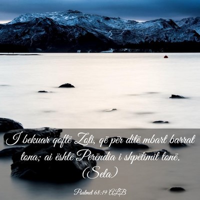 Picture 03 - Psalmet 68:19 ALB - I bekuar qoftë Zoti, që për ditë mbart barrat - Bible Verse Picture