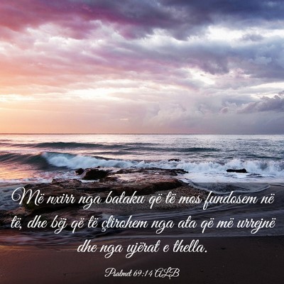 Picture 03 - Psalmet 69:14 ALB - Më nxirr nga bataku që të mos fundosem në - Bible Verse Picture