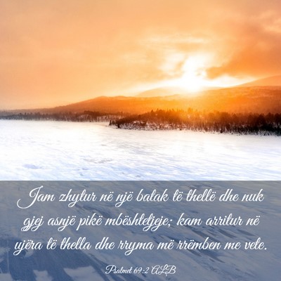 Picture 03 - Psalmet 69:2 ALB - Jam zhytur në një batak të thellë dhe nuk - Bible Verse Picture