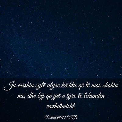 Picture 03 - Psalmet 69:23 ALB - Ju errshin sytë atyre kështu që të mos shohin - Bible Verse Picture