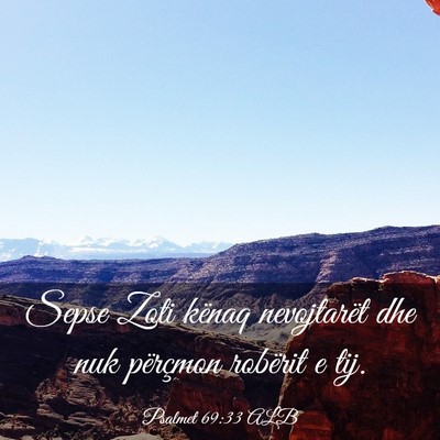 Picture 03 - Psalmet 69:33 ALB - Sepse Zoti kënaq nevojtarët dhe nuk përçmon - Bible Verse Picture