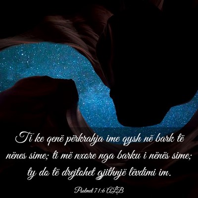 Picture 03 - Psalmet 71:6 ALB - Ti ke qenë përkrahja ime qysh në bark të - Bible Verse Picture