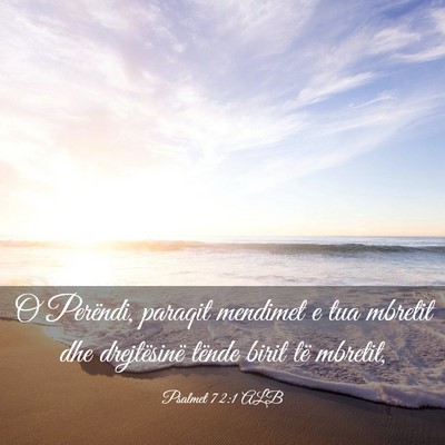 Picture 03 - Psalmet 72:1 ALB - O Perëndi, paraqit mendimet e tua mbretit dhe - Bible Verse Picture