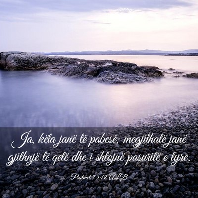Picture 03 - Psalmet 73:12 ALB - Ja, këta janë të pabesë; megjithatë janë - Bible Verse Picture