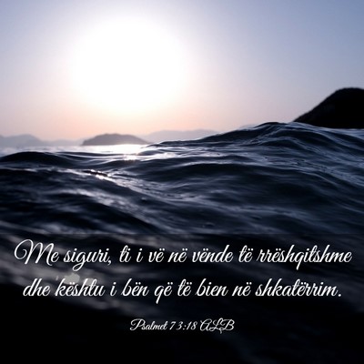 Picture 03 - Psalmet 73:18 ALB - Me siguri, ti i vë në vënde të rrëshqitshme - Bible Verse Picture