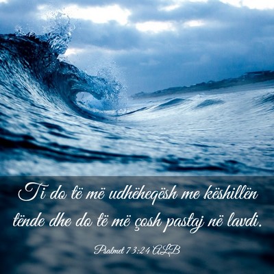 Picture 03 - Psalmet 73:24 ALB - Ti do të më udhëheqësh me këshillën tënde - Bible Verse Picture