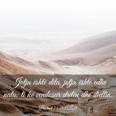 Picture 03 - Psalmet 74:16 ALB - Jotja është dita, jotja është edhe nata; ti - Bible Verse Picture