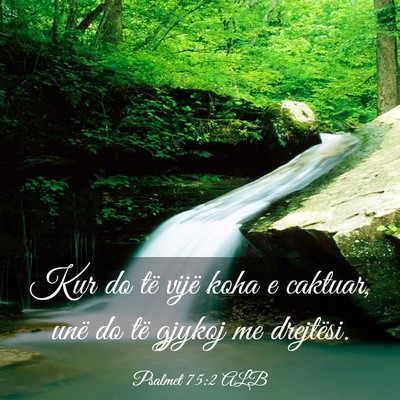 Picture 03 - Psalmet 75:2 ALB - Kur do të vijë koha e caktuar, unë do të - Bible Verse Picture