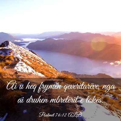 Picture 03 - Psalmet 76:12 ALB - Ai u heq frymën qeveritarëve, nga ai druhen - Bible Verse Picture