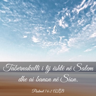 Picture 03 - Psalmet 76:2 ALB - Tabernakulli i tij është në Salem dhe ai banon - Bible Verse Picture