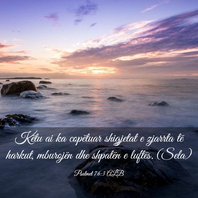 Picture 03 - Psalmet 76:3 ALB - Këtu ai ka copëtuar shigjetat e zjarrta të - Bible Verse Picture