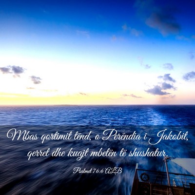 Picture 03 - Psalmet 76:6 ALB - Mbas qortimit tënd, o Perëndia i Jakobit, - Bible Verse Picture