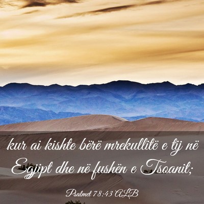 Picture 03 - Psalmet 78:43 ALB - kur ai kishte bërë mrekullitë e tij në Egjipt - Bible Verse Picture
