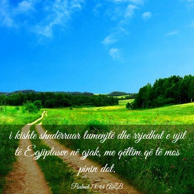 Picture 03 - Psalmet 78:44 ALB - i kishte shndërruar lumenjtë dhe rrjedhat e - Bible Verse Picture