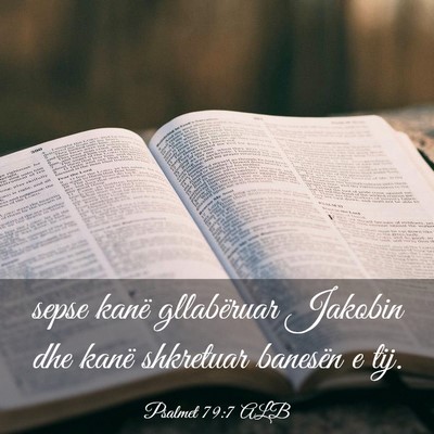 Picture 03 - Psalmet 79:7 ALB - sepse kanë gllabëruar Jakobin dhe kanë - Bible Verse Picture
