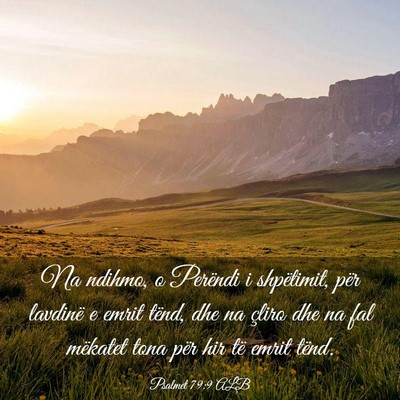 Picture 03 - Psalmet 79:9 ALB - Na ndihmo, o Perëndi i shpëtimit, për lavdinë - Bible Verse Picture
