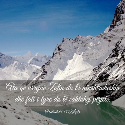 Picture 03 - Psalmet 81:15 ALB - Ata që urrejnë Zotin do t’i nënshtroheshin - Bible Verse Picture