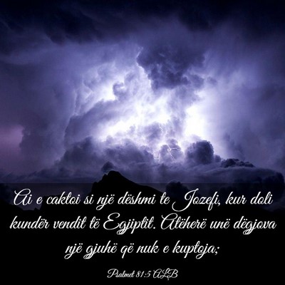 Picture 03 - Psalmet 81:5 ALB - Ai e caktoi si një dëshmi te Jozefi, kur doli - Bible Verse Picture