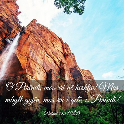 Picture 03 - Psalmet 83:1 ALB - O Perëndi, mos rri në heshtje! Mos mbyll - Bible Verse Picture
