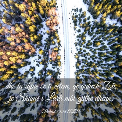 Picture 03 - Psalmet 83:18 ALB - dhe ta dijnë se ti vetëm, që quhesh Zoti, je - Bible Verse Picture