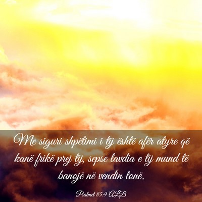 Picture 03 - Psalmet 85:9 ALB - Me siguri shpëtimi i tij është afër atyre që - Bible Verse Picture