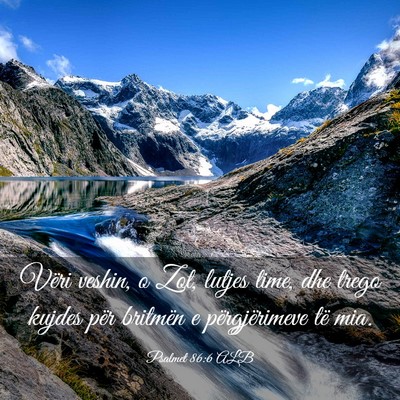 Picture 03 - Psalmet 86:6 ALB - Vëri veshin, o Zot, lutjes time, dhe trego - Bible Verse Picture