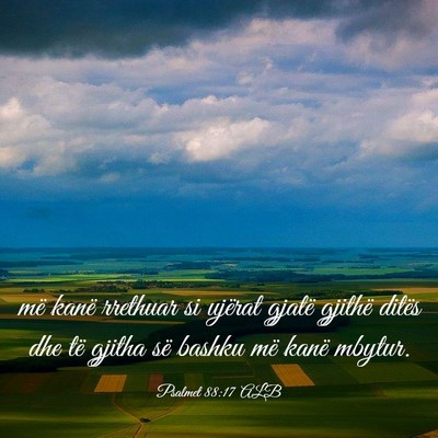 Picture 03 - Psalmet 88:17 ALB - më kanë rrethuar si ujërat gjatë gjithë - Bible Verse Picture